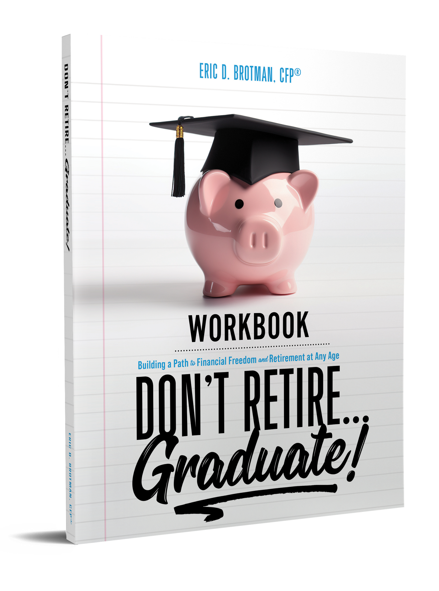 Don't Retire... Graduate! Workbook